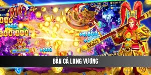 bắn cá long vương