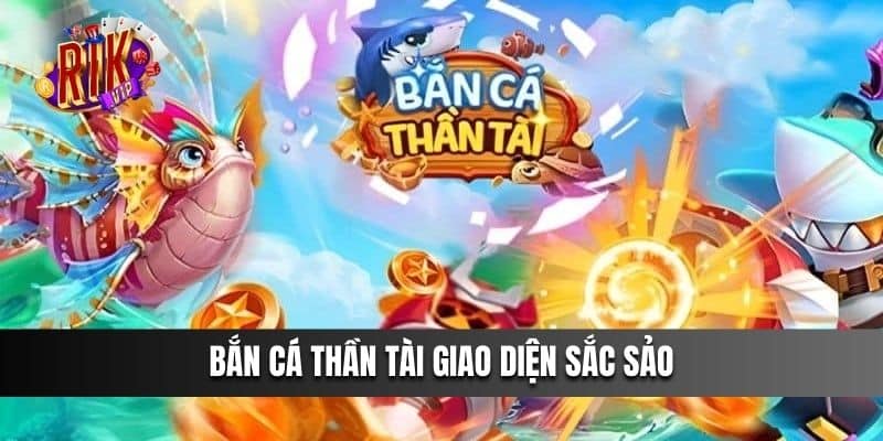 Bắn Cá Thần Tài giao diện sắc sảo