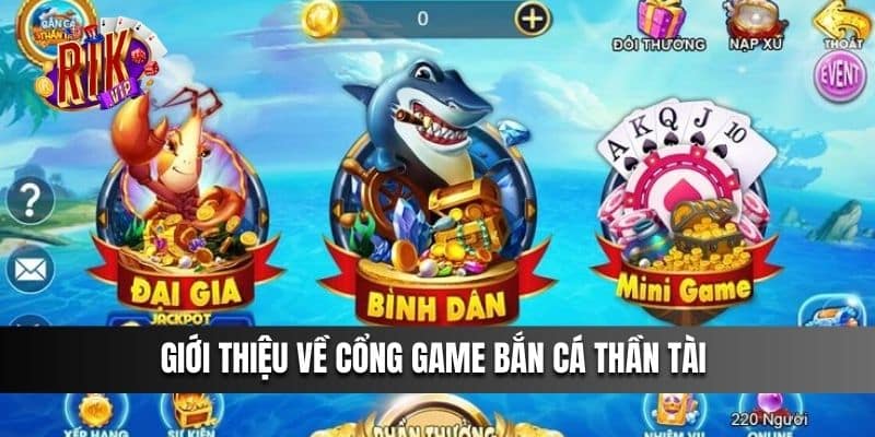 Giới thiệu về cổng game Bắn Cá Thần Tài 