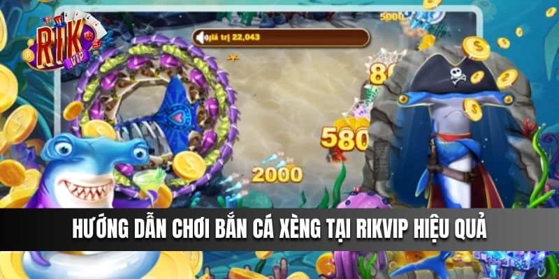 Hướng dẫn chơi Bắn Cá Xèng tại Rikvip hiệu quả