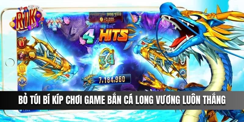 Bỏ túi bí kíp chơi game Bắn cá long vương luôn thắng