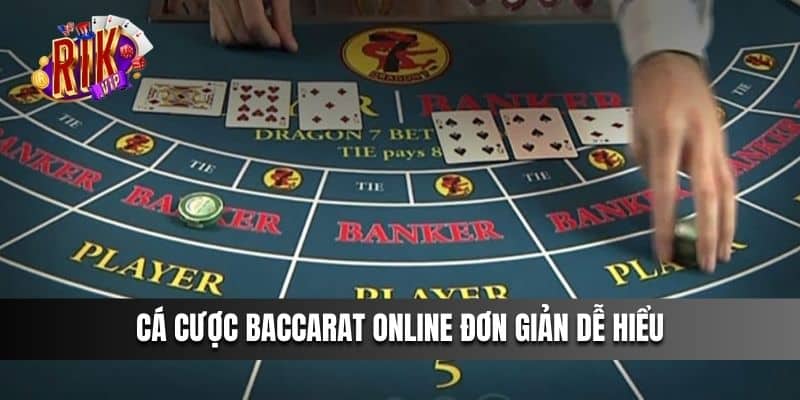 Cá cược Baccarat online đơn giản dễ hiểu