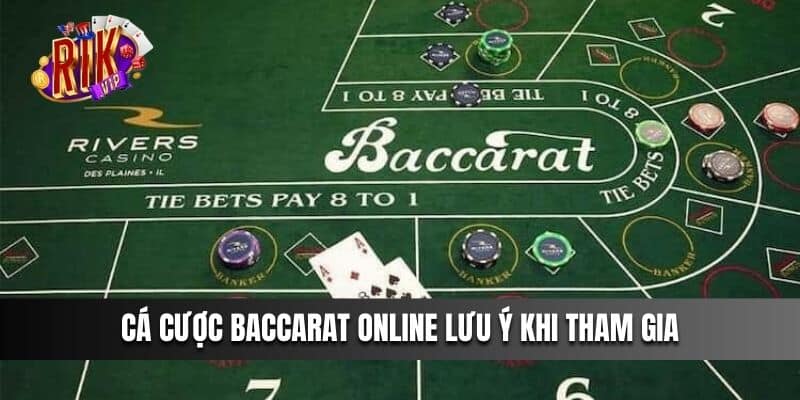 Cá cược Baccarat online lưu ý khi tham gia 