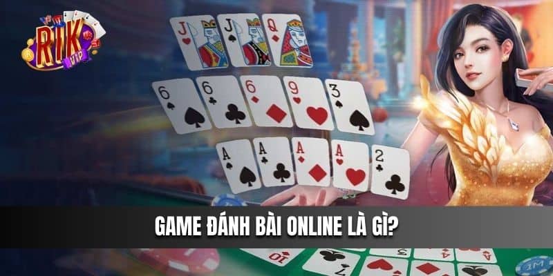 Game Đánh Bài Online là gì?