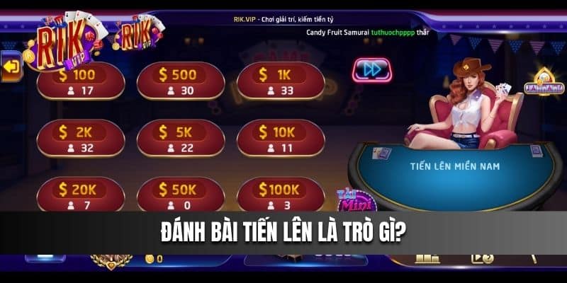 Đánh Bài Tiến Lên là trò gì?