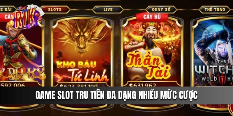 Game slot Tru Tiên đa dạng nhiều mức cược