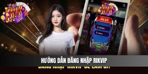 Hướng dẫn đăng nhập Rikvip