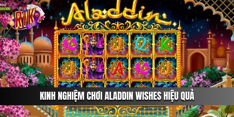 Kinh nghiệm chơi Aladdin Wishes hiệu quả