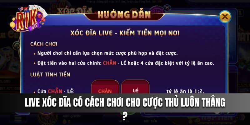 Live xóc đĩa có cách chơi cho cược thủ luôn thắng