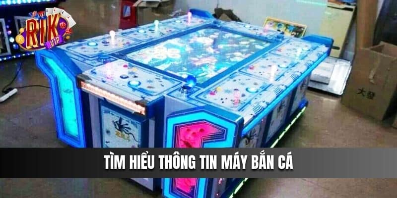 Tìm hiểu thông tin Máy Bắn Cá