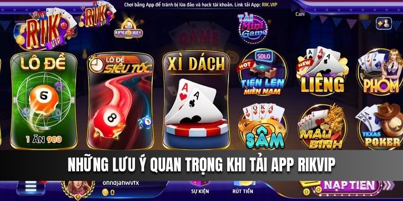 Những lưu ý quan trọng khi tải app Rikvip