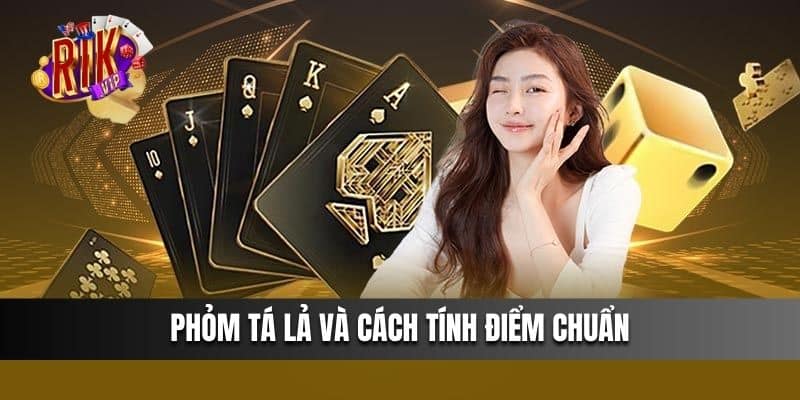 Phỏm Tá Lả và cách tính điểm chuẩn