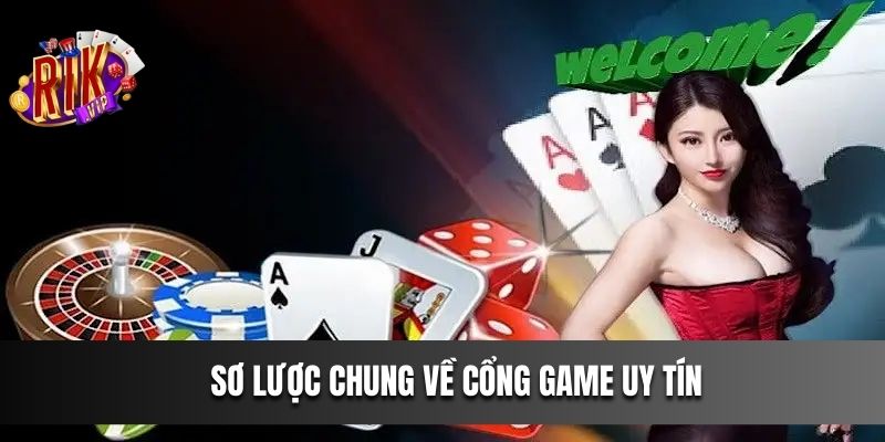 Sơ lược chung về cổng game uy tín