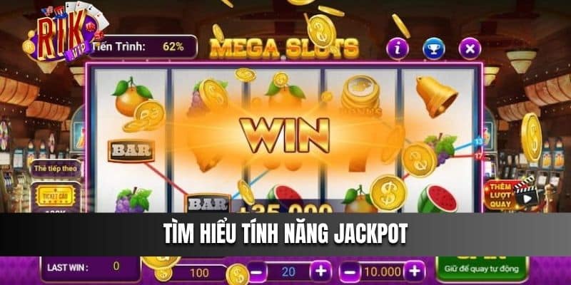 Tìm hiểu tính năng Jackpot