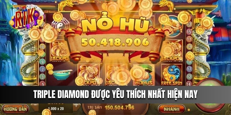 Triple Diamond được yêu thích nhất hiện nay