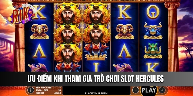 Ưu điểm khi tham gia trò chơi Slot Hercules .